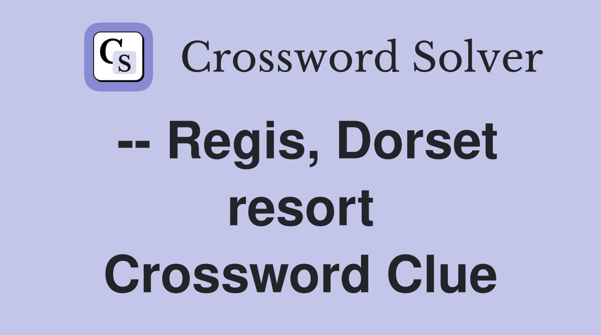  regis dorset resort crossword clue answers crossword solver